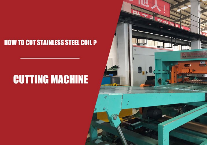 Do you know how to cut stainless steel coil ?